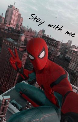 STAY WITH ME ➰ peter parker