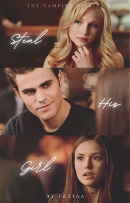 STEAL HIS GIRL, the vampire diaries