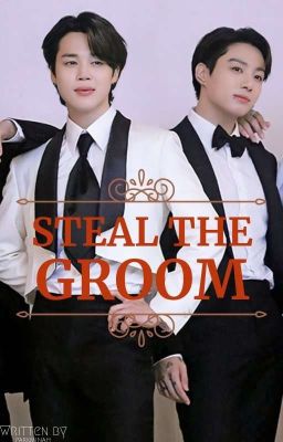 Steal The Groom - KOOKMIN [Completed]