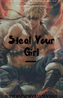 Steal Your Girl (Katsuki Bakugou)