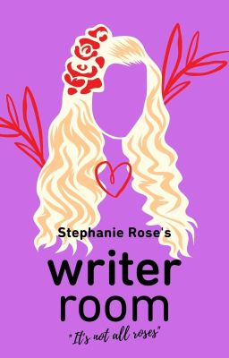 Stephanie Rose's Writer Room - It's Not All Roses