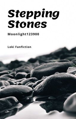 Stepping Stones- Loki Fanfiction