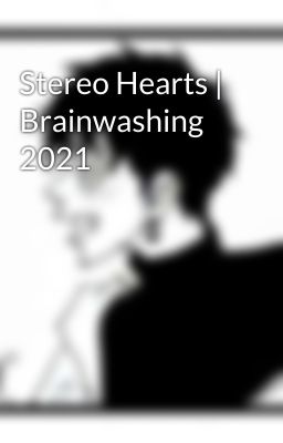 Stereo Hearts | Brainwashing 2021