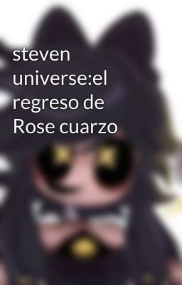 steven universe:el regreso de Rose cuarzo