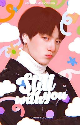 ❛STILL WITH YOU. ━ jeon jungkook ❪ O.S ❫