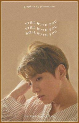 STILL WITH YOU | jjk ✓