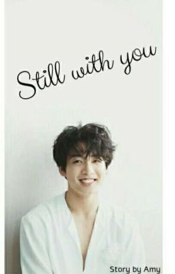 Still with you ||Oneshot