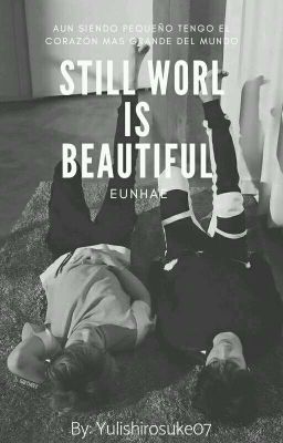 Still World Is Beautiful(EunHae)[TERMINADA]