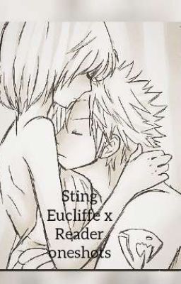 Sting Eucliffe x Reader one shots