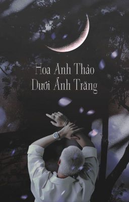 [STNEKO] Hoa Anh Thảo Dưới Ánh Trăng