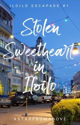 Stolen Sweetheart in Iloilo (Iloilo Escapade Series#1)