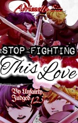 Stop Fighting This Love [Complete]