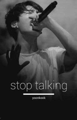 Stop Talking | yoonkook