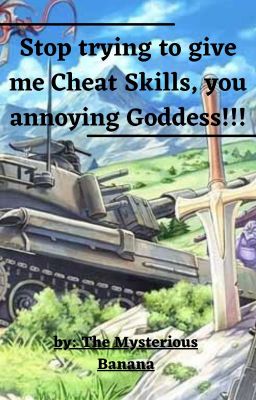 Stop trying to give me Cheat Skills, you annoying Goddess!!!