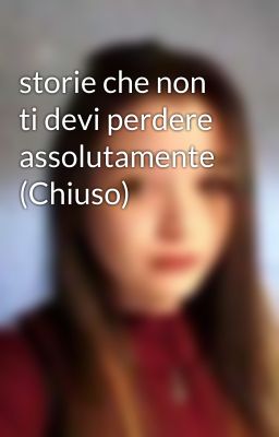 storie che non ti devi perdere assolutamente (Chiuso)