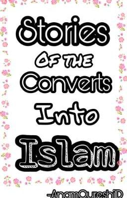 Stories of the converts into Islam