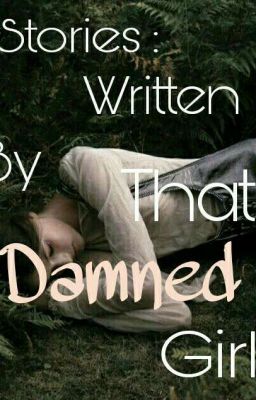 Stories : Written By That Damned Girl 