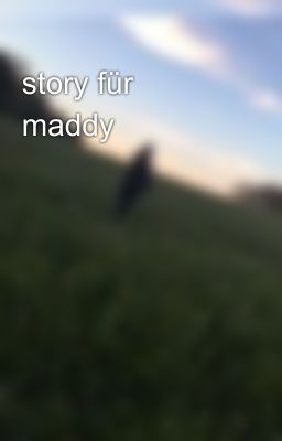 story für maddy