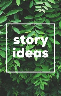 Story Ideas