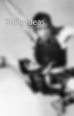 Story Ideas