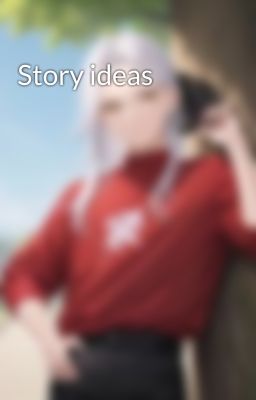 Story ideas