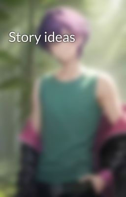 Story ideas