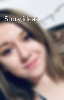 Story ideas