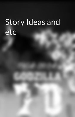 Story Ideas and etc