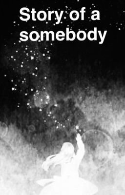 Story of a somebody (DISCONTINUED)