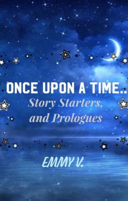 Story Starters, Prompts, and Prologues