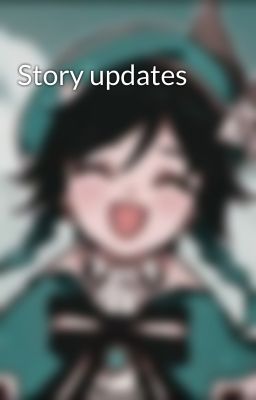 Story updates