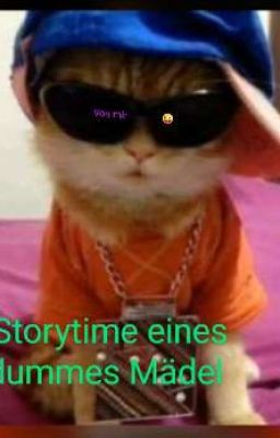 Storytime eines dummes Mädel 