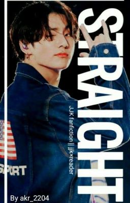 STRAIGHT ||JJK fanfiction || jjk×reader