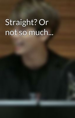 Straight? Or not so much...