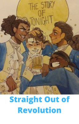 Straight Out of Revolution! (A hamilsquad time travel story)