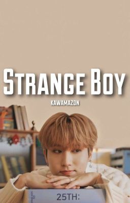 STRANGE BOY || 𝐌𝐢𝐧𝐬𝐮𝐧𝐠 