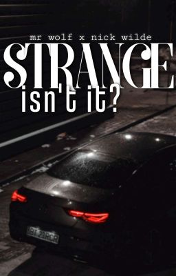 Strange isn't it? ft. Wolfick 