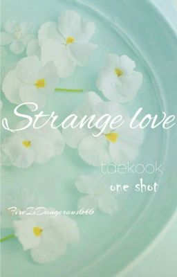 Strange love || Taekook •one shot• ✔