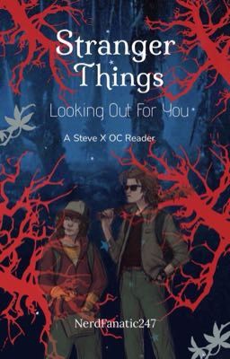 Stranger Things: Looking Out For You (Steve Harrington X OC Reader)