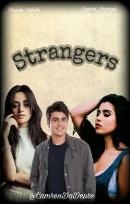 Strangers  (Camren G!p) 