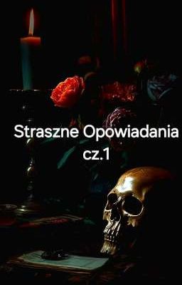 •Straszne Opowiadania cz.1•