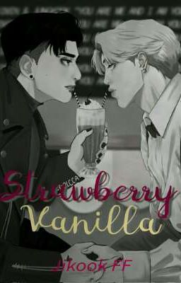 StrawberryVanilla| Jikook FF [ONGOING]