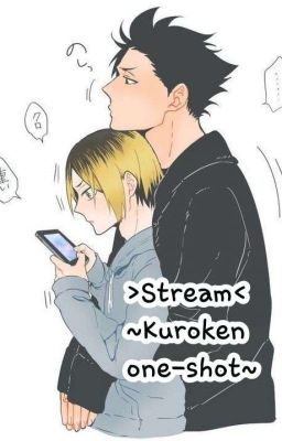 >Stream<    ~Kuroken one-shot~ 