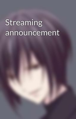 Streaming announcement