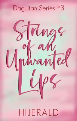 Strings of an Unwanted Lips (Daguitan Series #3)