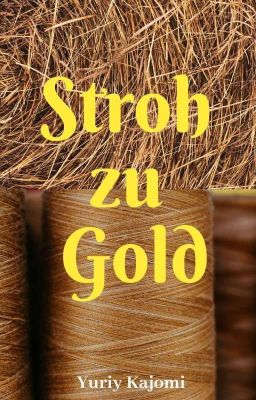 Stroh zu Gold