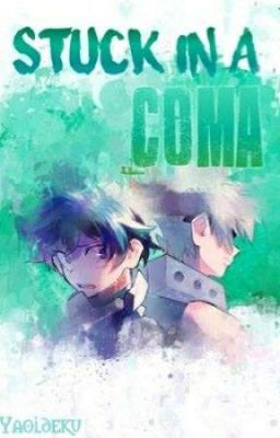 Stuck in a coma (Mắt kẹt trong hôn mê) (Deku x Kacchan)