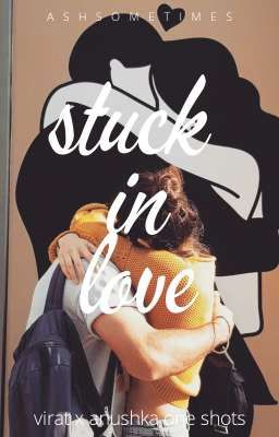 Stuck In Love | One Shots