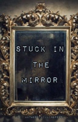 Stuck in the Mirror