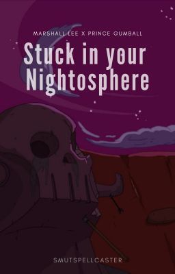 Stuck in your Nightosphere [Marshall Lee x Książę Gumball] ✔